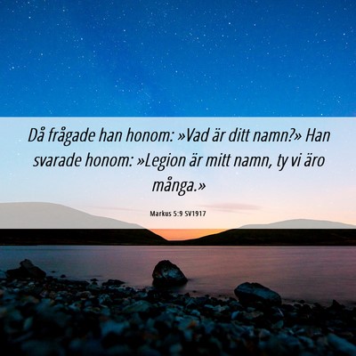 Picture 06 - Markus 5:9 SV1917 - Då frågade han honom: »Vad är ditt namn?» - Bible Verse Picture