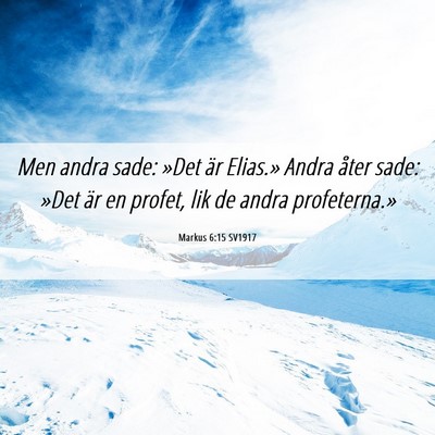 Picture 06 - Markus 6:15 SV1917 - Men andra sade: »Det är Elias.» Andra åter - Bible Verse Picture