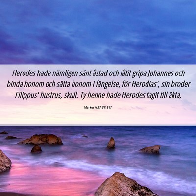 Picture 06 - Markus 6:17 SV1917 - Herodes hade nämligen sänt åstad och låtit - Bible Verse Picture