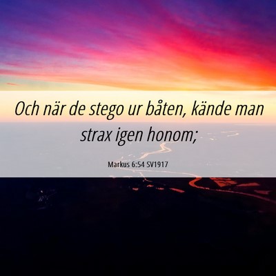 Picture 06 - Markus 6:54 SV1917 - Och när de stego ur båten, kände man strax - Bible Verse Picture