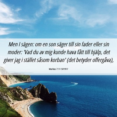 Picture 06 - Markus 7:11 SV1917 - Men I sägen: om en son säger till sin fader - Bible Verse Picture