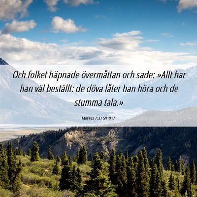 Picture 06 - Markus 7:37 SV1917 - Och folket häpnade övermåttan och sade: »Allt - Bible Verse Picture