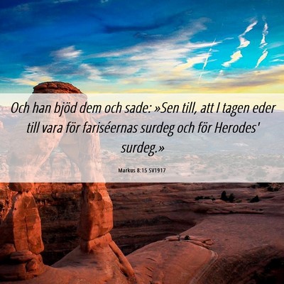 Picture 06 - Markus 8:15 SV1917 - Och han bjöd dem och sade: »Sen till, att I - Bible Verse Picture