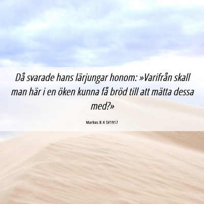 Picture 06 - Markus 8:4 SV1917 - Då svarade hans lärjungar honom: »Varifrån - Bible Verse Picture