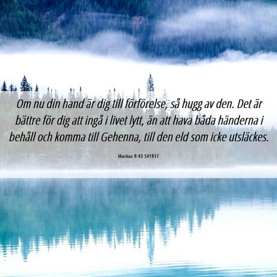 Picture 06 - Markus 9:43 SV1917 - Om nu din hand är dig till förförelse, så - Bible Verse Picture