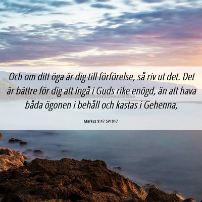 Picture 06 - Markus 9:47 SV1917 - Och om ditt öga är dig till förförelse, så - Bible Verse Picture