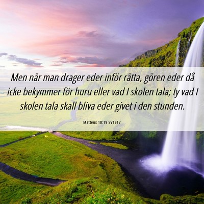 Picture 06 - Matteus 10:19 SV1917 - Men när man drager eder inför rätta, gören - Bible Verse Picture