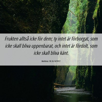 Picture 06 - Matteus 10:26 SV1917 - Frukten alltså icke för dem; ty intet är - Bible Verse Picture