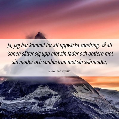 Picture 06 - Matteus 10:35 SV1917 - Ja, jag har kommit för att uppväcka söndring, - Bible Verse Picture