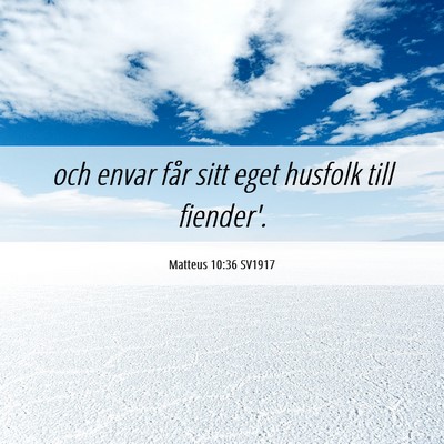Picture 06 - Matteus 10:36 SV1917 - och envar får sitt eget husfolk till - Bible Verse Picture