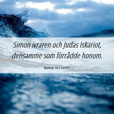 Picture 06 - Matteus 10:4 SV1917 - Simon ivraren och Judas Iskariot, densamme som - Bible Verse Picture
