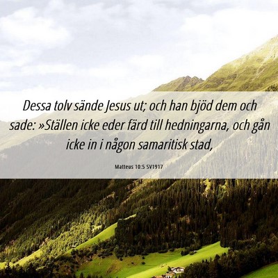 Picture 06 - Matteus 10:5 SV1917 - Dessa tolv sände Jesus ut; och han bjöd dem och - Bible Verse Picture