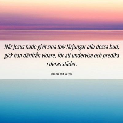 Picture 06 - Matteus 11:1 SV1917 - När Jesus hade givit sina tolv lärjungar alla - Bible Verse Picture