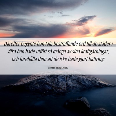 Picture 06 - Matteus 11:20 SV1917 - Därefter begynte han tala bestraffande ord till - Bible Verse Picture