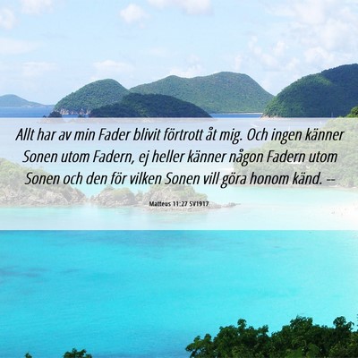 Picture 06 - Matteus 11:27 SV1917 - Allt har av min Fader blivit förtrott åt mig. - Bible Verse Picture