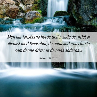 Picture 06 - Matteus 12:24 SV1917 - Men när fariséerna hörde detta, sade de: »Det - Bible Verse Picture