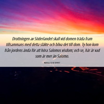 Picture 06 - Matteus 12:42 SV1917 - Drottningen av Söderlandet skall vid domen - Bible Verse Picture