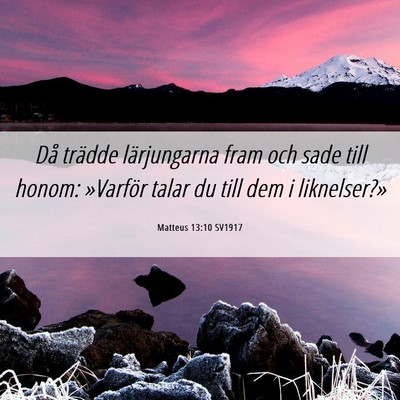 Picture 06 - Matteus 13:10 SV1917 - Då trädde lärjungarna fram och sade till - Bible Verse Picture