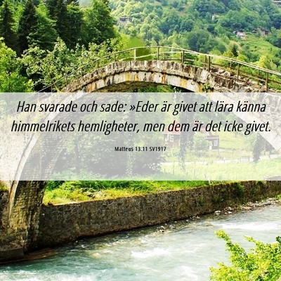 Picture 06 - Matteus 13:11 SV1917 - Han svarade och sade: »Eder är givet att lära - Bible Verse Picture