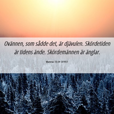 Picture 06 - Matteus 13:39 SV1917 - Ovännen, som sådde det, är djävulen. - Bible Verse Picture