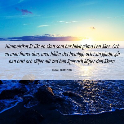 Picture 06 - Matteus 13:44 SV1917 - Himmelriket är likt en skatt som har blivit - Bible Verse Picture