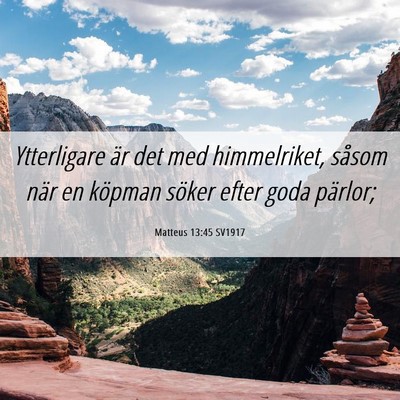 Picture 06 - Matteus 13:45 SV1917 - Ytterligare är det med himmelriket, såsom när - Bible Verse Picture