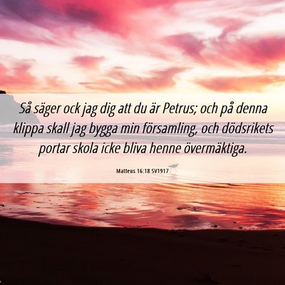Picture 06 - Matteus 16:18 SV1917 - Så säger ock jag dig att du är Petrus; och på - Bible Verse Picture