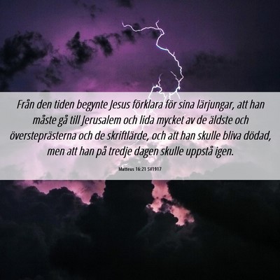 Picture 06 - Matteus 16:21 SV1917 - Från den tiden begynte Jesus förklara för sina - Bible Verse Picture