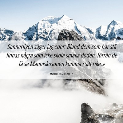 Picture 06 - Matteus 16:28 SV1917 - Sannerligen säger jag eder: Bland dem som här - Bible Verse Picture