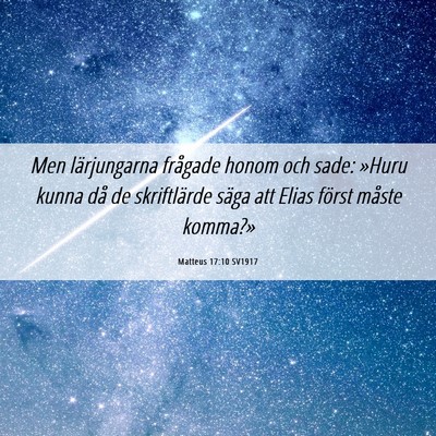 Picture 06 - Matteus 17:10 SV1917 - Men lärjungarna frågade honom och sade: »Huru - Bible Verse Picture