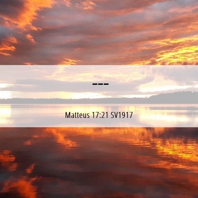 Picture 06 - Matteus 17:21 SV1917 -  - Bible Verse Picture
