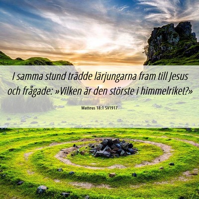 Picture 06 - Matteus 18:1 SV1917 - I samma stund trädde lärjungarna fram till - Bible Verse Picture
