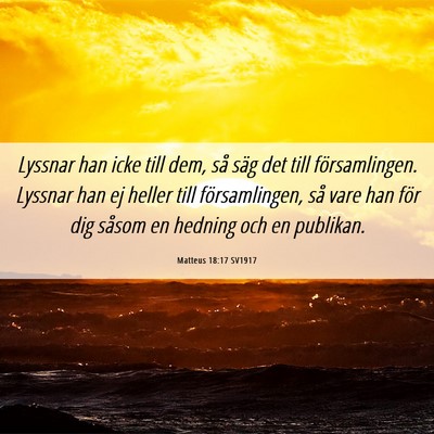 Picture 06 - Matteus 18:17 SV1917 - Lyssnar han icke till dem, så säg det till - Bible Verse Picture