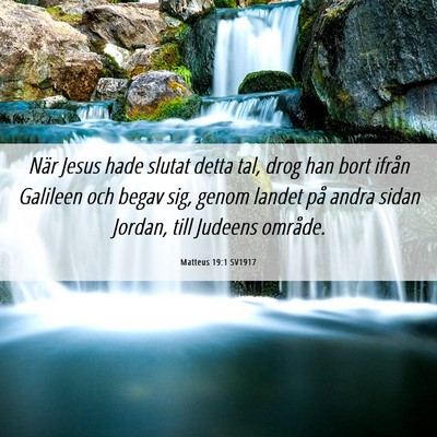 Picture 06 - Matteus 19:1 SV1917 - När Jesus hade slutat detta tal, drog han bort - Bible Verse Picture