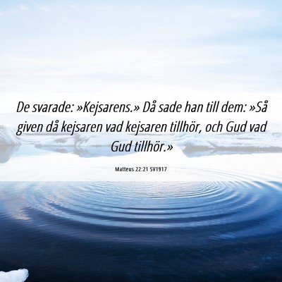 Picture 06 - Matteus 22:21 SV1917 - De svarade: »Kejsarens.» Då sade han till dem: - Bible Verse Picture