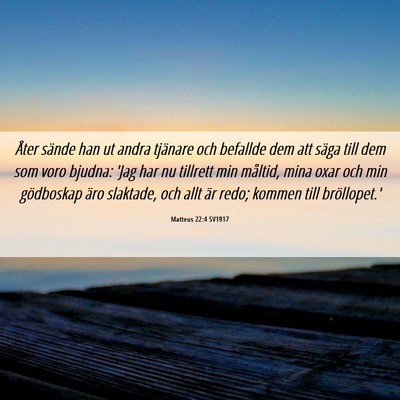 Picture 06 - Matteus 22:4 SV1917 - Åter sände han ut andra tjänare och befallde - Bible Verse Picture