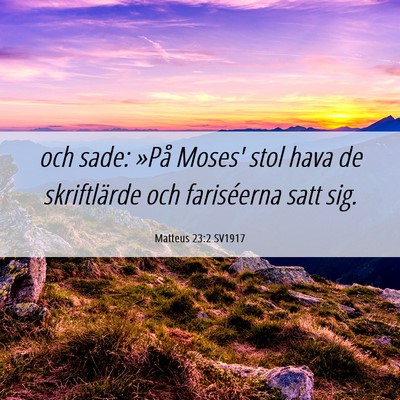 Picture 06 - Matteus 23:2 SV1917 - och sade: »På Moses' stol hava de skriftlärde - Bible Verse Picture