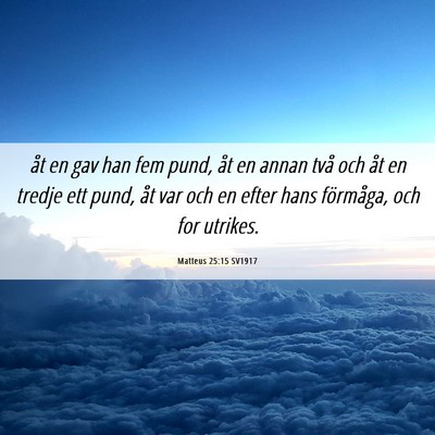 Picture 06 - Matteus 25:15 SV1917 - åt en gav han fem pund, åt en annan två och - Bible Verse Picture
