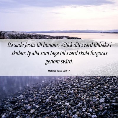 Picture 06 - Matteus 26:52 SV1917 - Då sade Jesus till honom: »Stick ditt svärd - Bible Verse Picture