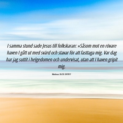 Picture 06 - Matteus 26:55 SV1917 - I samma stund sade Jesus till folkskaran: - Bible Verse Picture