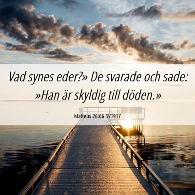 Picture 06 - Matteus 26:66 SV1917 - Vad synes eder?» De svarade och sade: »Han är - Bible Verse Picture