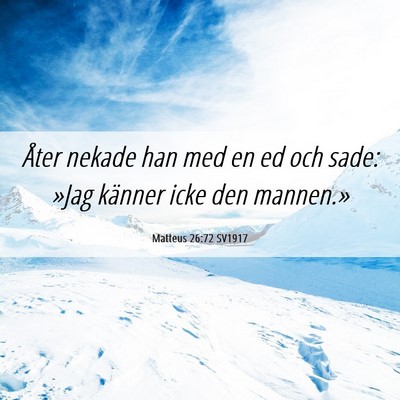 Picture 06 - Matteus 26:72 SV1917 - Åter nekade han med en ed och sade: »Jag - Bible Verse Picture