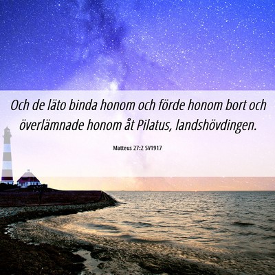 Picture 06 - Matteus 27:2 SV1917 - Och de läto binda honom och förde honom bort - Bible Verse Picture