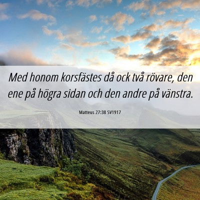 Picture 06 - Matteus 27:38 SV1917 - Med honom korsfästes då ock två rövare, den - Bible Verse Picture