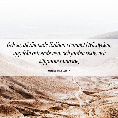 Picture 06 - Matteus 27:51 SV1917 - Och se, då rämnade förlåten i templet i två - Bible Verse Picture