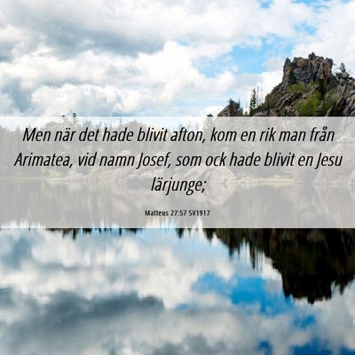Picture 06 - Matteus 27:57 SV1917 - Men när det hade blivit afton, kom en rik man - Bible Verse Picture