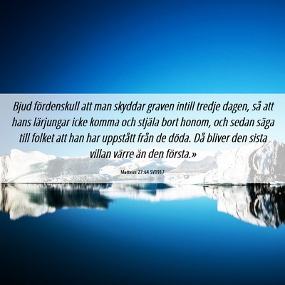 Picture 06 - Matteus 27:64 SV1917 - Bjud fördenskull att man skyddar graven intill - Bible Verse Picture