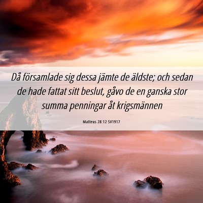 Picture 06 - Matteus 28:12 SV1917 - Då församlade sig dessa jämte de äldste; och - Bible Verse Picture