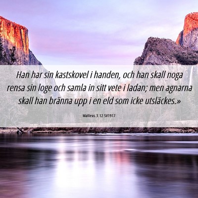 Picture 06 - Matteus 3:12 SV1917 - Han har sin kastskovel i handen, och han skall - Bible Verse Picture
