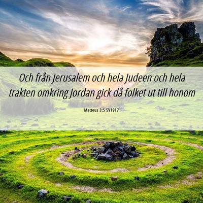 Picture 06 - Matteus 3:5 SV1917 - Och från Jerusalem och hela Judeen och hela - Bible Verse Picture